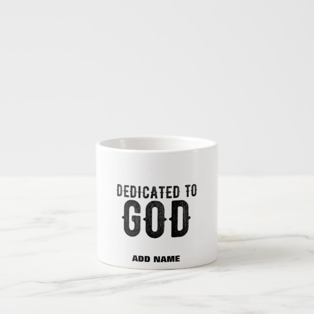 DEDICATED TO GOD  CUSTOMIZABLE COOL BLACK TEXT ESPRESSO CUP (Front)