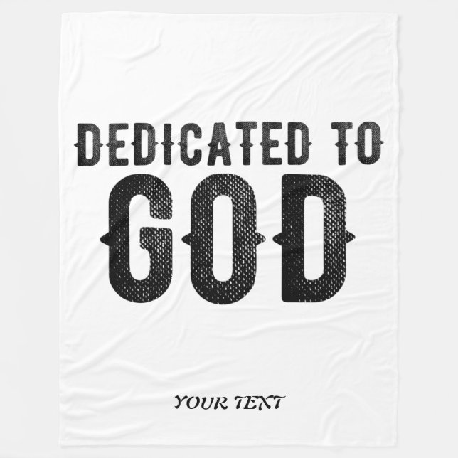 DEDICATED TO GOD  CUSTOMIZABLE COOL BLACK TEXT FLEECE BLANKET (Front)