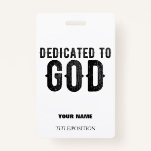 DEDICATED TO GOD CUSTOMIZABLE COOL BLACK TEXT ID BADGE