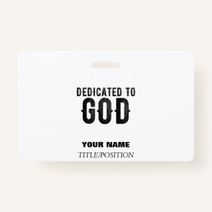 DEDICATED TO GOD CUSTOMIZABLE COOL BLACK TEXT ID BADGE