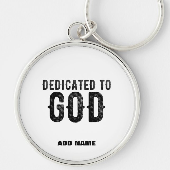DEDICATED TO GOD  CUSTOMIZABLE COOL BLACK TEXT KEY RING (Front)