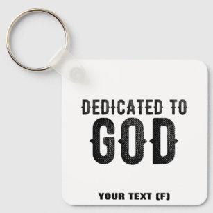 DEDICATED TO GOD  CUSTOMIZABLE COOL BLACK TEXT KEY RING