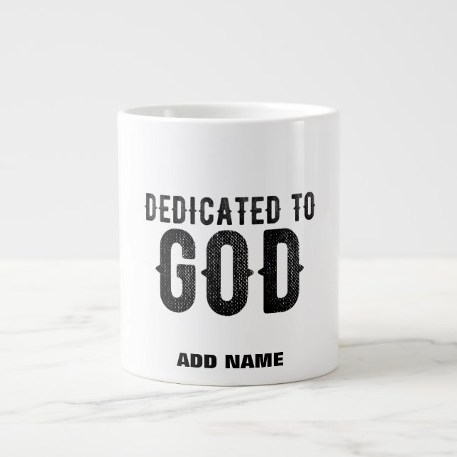 DEDICATED TO GOD  CUSTOMIZABLE COOL BLACK TEXT LARGE COFFEE MUG (Front)