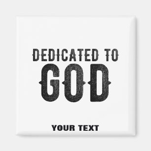 DEDICATED TO GOD CUSTOMIZABLE COOL BLACK TEXT MAGNET