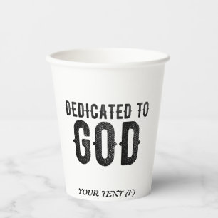 DEDICATED TO GOD CUSTOMIZABLE COOL BLACK TEXT PAPER CUPS