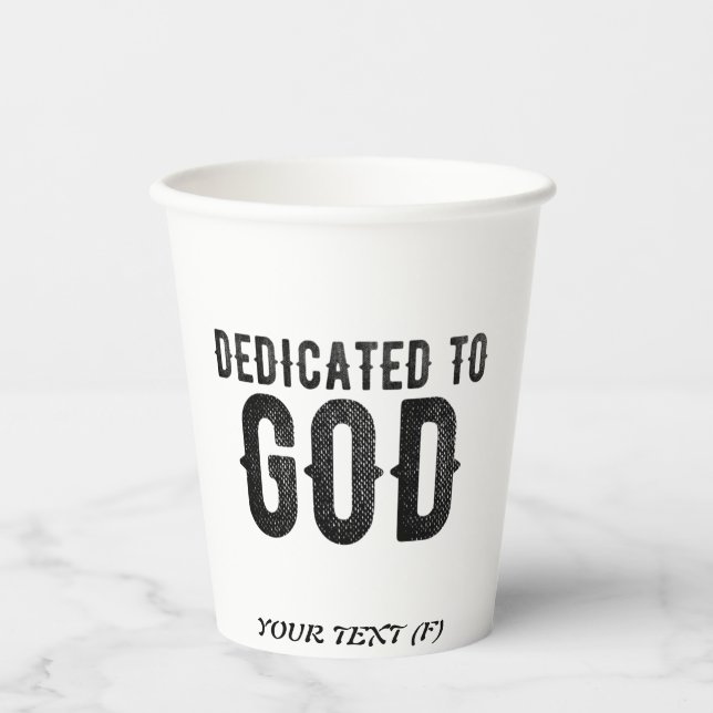 DEDICATED TO GOD  CUSTOMIZABLE COOL BLACK TEXT PAPER CUPS (Front)