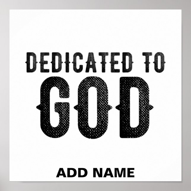 DEDICATED TO GOD  CUSTOMIZABLE COOL BLACK TEXT POSTER (Front)