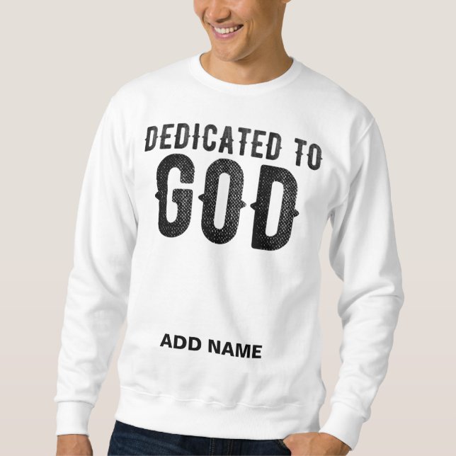 DEDICATED TO GOD CUSTOMIZABLE COOL BLACK TEXT SWEATSHIRT (Front)