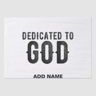 DEDICATED TO GOD CUSTOMIZABLE COOL BLACK TEXT TISSUE PAPER