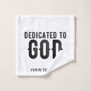 DEDICATED TO GOD CUSTOMIZABLE COOL BLACK TEXT WASH CLOTH