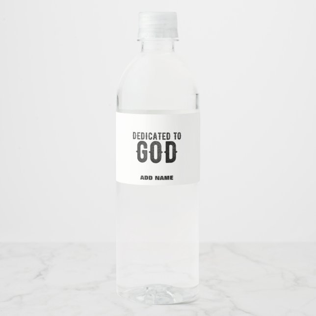DEDICATED TO GOD  CUSTOMIZABLE COOL BLACK TEXT WATER BOTTLE LABEL (Front)