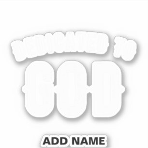 DEDICATED TO GOD CUSTOMIZABLE COOL WHITE TEXT