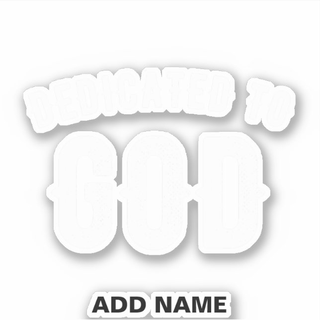 DEDICATED TO GOD CUSTOMIZABLE COOL WHITE TEXT (Front)