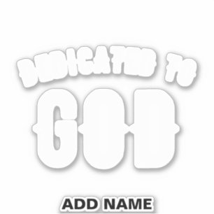 DEDICATED TO GOD CUSTOMIZABLE COOL WHITE TEXT