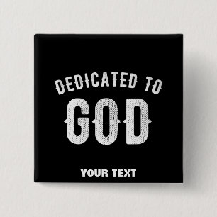 DEDICATED TO GOD CUSTOMIZABLE COOL WHITE TEXT 15 CM SQUARE BADGE
