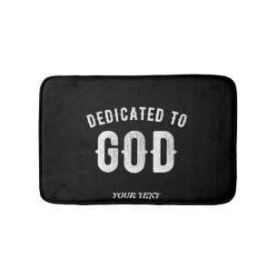 DEDICATED TO GOD CUSTOMIZABLE COOL WHITE TEXT BATH MAT
