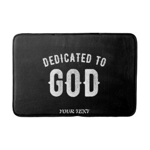 DEDICATED TO GOD CUSTOMIZABLE COOL WHITE TEXT BATH MAT