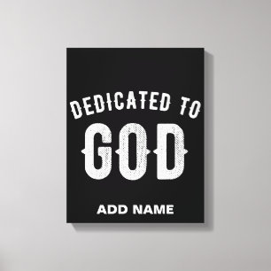 DEDICATED TO GOD CUSTOMIZABLE COOL WHITE TEXT CANVAS PRINT