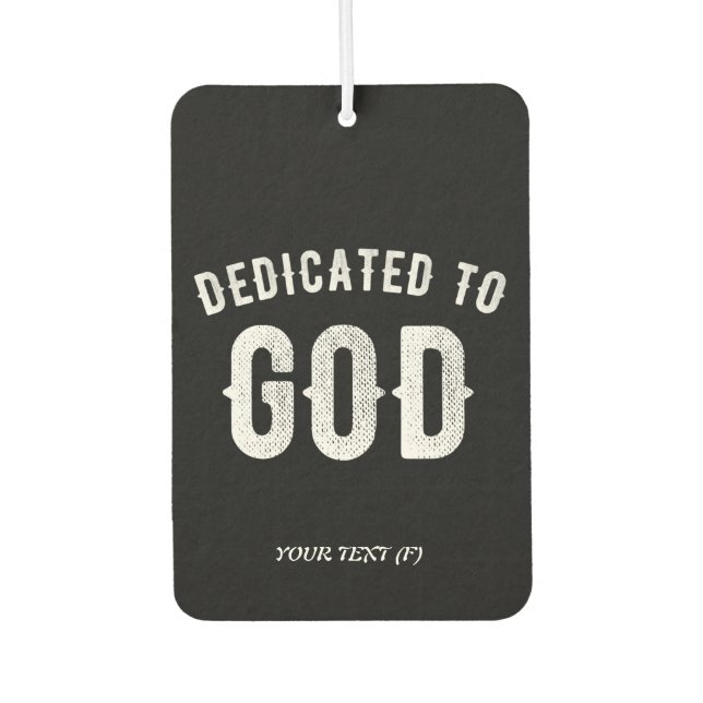 DEDICATED TO GOD CUSTOMIZABLE COOL WHITE TEXT CAR AIR FRESHENER (Front)