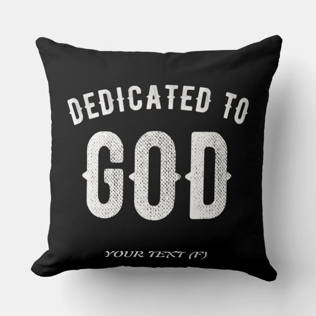 DEDICATED TO GOD CUSTOMIZABLE COOL WHITE TEXT CUSHION (Front)