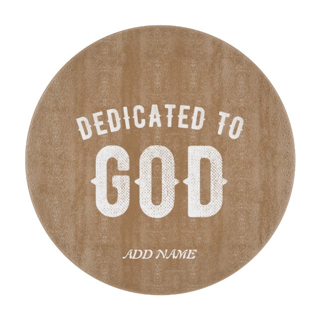 DEDICATED TO GOD CUSTOMIZABLE COOL WHITE TEXT CUTTING BOARD (Front)