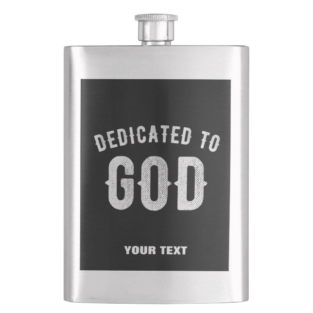 DEDICATED TO GOD CUSTOMIZABLE COOL WHITE TEXT HIP FLASK (Front)