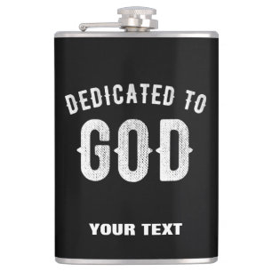 DEDICATED TO GOD CUSTOMIZABLE COOL WHITE TEXT HIP FLASK