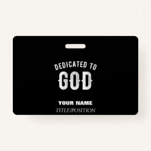 DEDICATED TO GOD CUSTOMIZABLE COOL WHITE TEXT ID BADGE