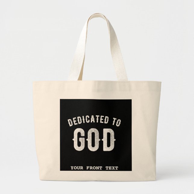 DEDICATED TO GOD CUSTOMIZABLE COOL WHITE TEXT LARGE TOTE BAG (Front)