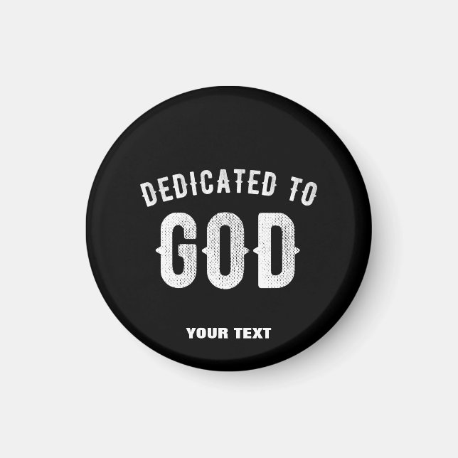 DEDICATED TO GOD CUSTOMIZABLE COOL WHITE TEXT MAGNET (Front)