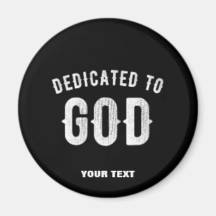 DEDICATED TO GOD CUSTOMIZABLE COOL WHITE TEXT MAGNET