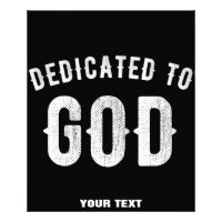DEDICATED TO GOD CUSTOMIZABLE COOL WHITE TEXT