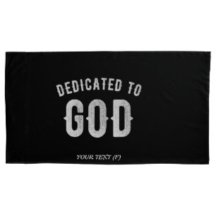 DEDICATED TO GOD CUSTOMIZABLE COOL WHITE TEXT PILLOWCASE