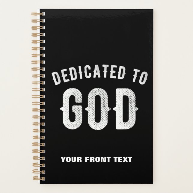 DEDICATED TO GOD CUSTOMIZABLE COOL WHITE TEXT PLANNER (Front)