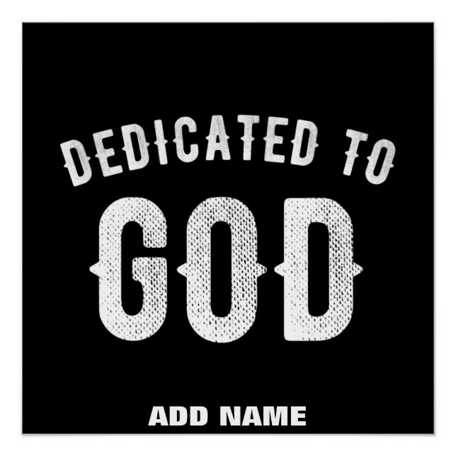 DEDICATED TO GOD CUSTOMIZABLE COOL WHITE TEXT POSTER (Front)