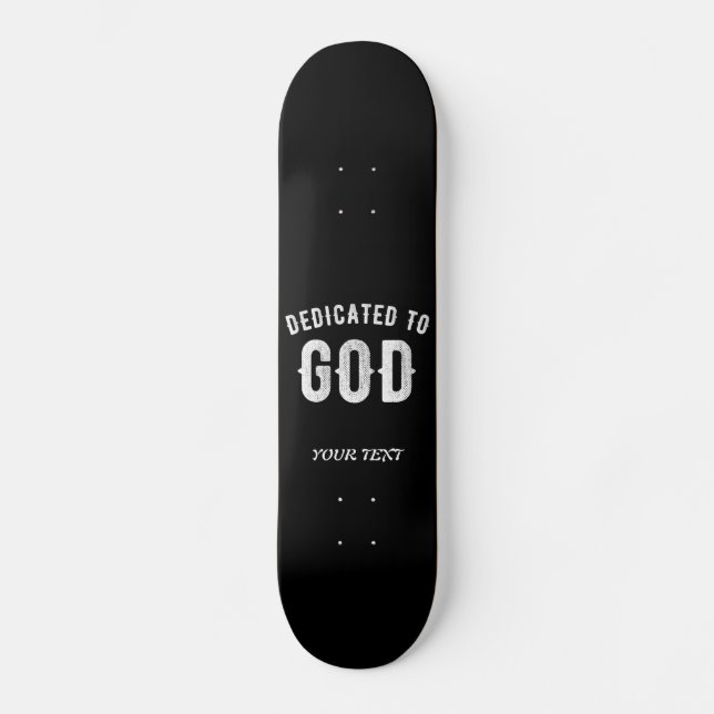 DEDICATED TO GOD CUSTOMIZABLE COOL WHITE TEXT SKATEBOARD (Front)
