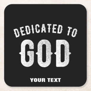 DEDICATED TO GOD CUSTOMIZABLE COOL WHITE TEXT SQUARE PAPER COASTER