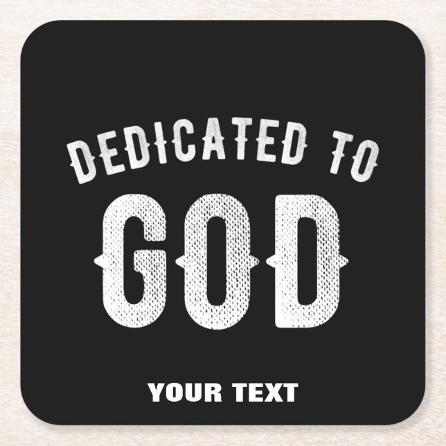 DEDICATED TO GOD CUSTOMIZABLE COOL WHITE TEXT SQUARE PAPER COASTER (Front)