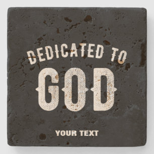 DEDICATED TO GOD CUSTOMIZABLE COOL WHITE TEXT STONE COASTER