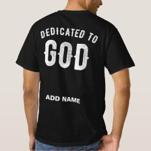 DEDICATED TO GOD CUSTOMIZABLE COOL WHITE TEXT T-Shirt