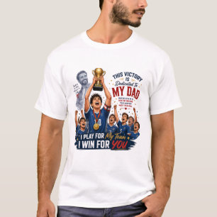 Dedicated To My Dad Soccer Victory Gift T-Shirt