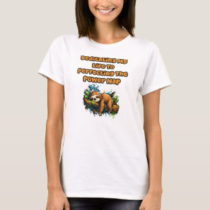 Dedicating Life To Perfecting Power Nap Nap Love T-Shirt