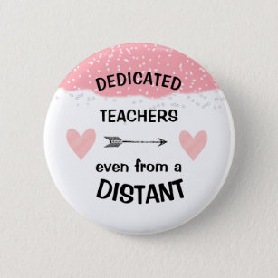 Dedication teachers even from a distant 6 cm round badge
