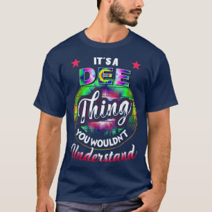 DEE Name Its A DEE Thing You Wouldnt Understand  T-Shirt