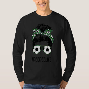 Deedee Life Soccer Deedee Messy Bun Sunglasses Mot T-Shirt