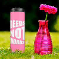 Deeds not words proverb pink white thermal tumbler