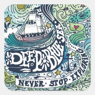 Deep Blue Sea Never Stop Exploring Square Sticker