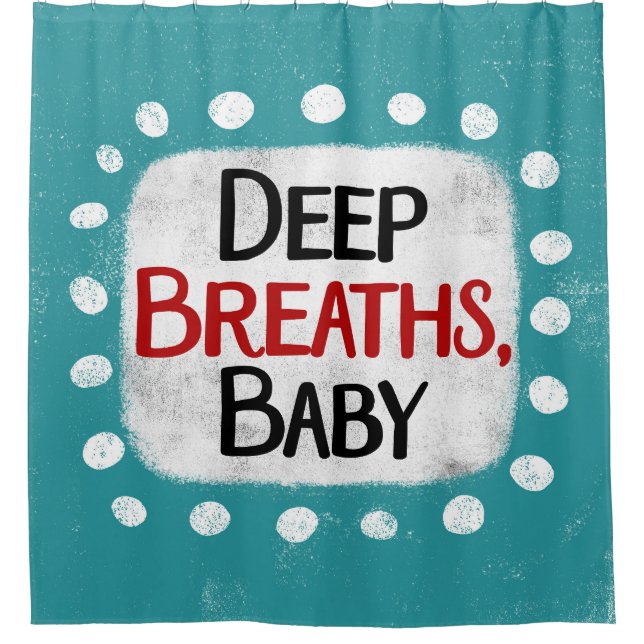 Deep Breaths, Baby Shower Curtain (Front)