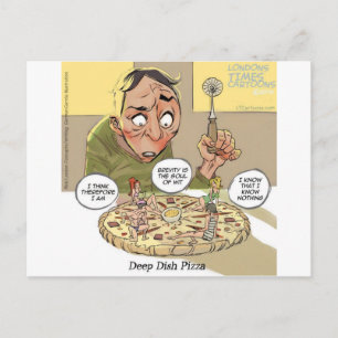 Deep Dish Pizza Funny Philosophical Postcard