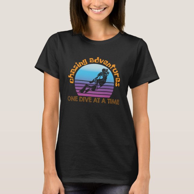 Deep Dive One Dive at a Time Chasing Adventures T-Shirt (Front)